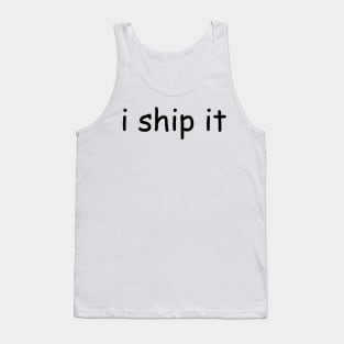 i ship it Tank Top